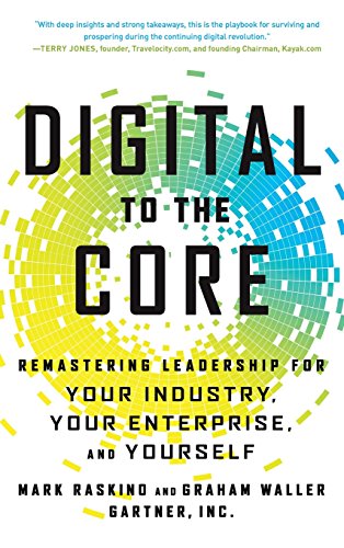 Book Cover Digital to the Core: Remastering Leadership for Your Industry, Your Enterprise, and Yourself