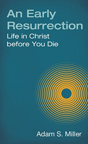 Book Cover An Early Resurrection: life in Christ Before You Die