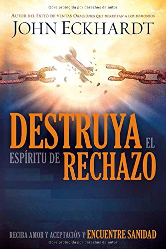Book Cover Destruya el espíritu de rechazo: Reciba amor y aceptación y encuentre sanidad (Spanish Edition)