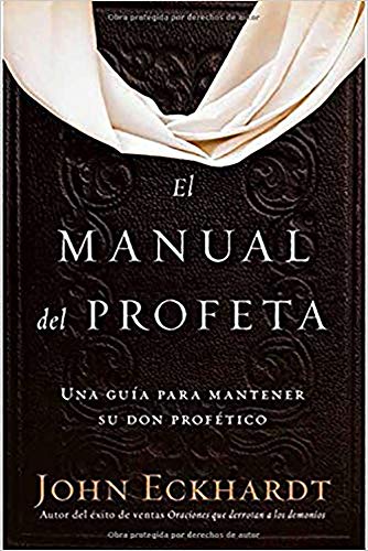 Book Cover El manual del profeta / The Prophet's Manual: Una guÃ­a para mantener su don profÃ©tico (Spanish Edition)