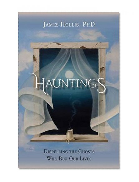 Book Cover Hauntings - Dispelling the Ghosts Who Run Our Lives [Paperback Edition]