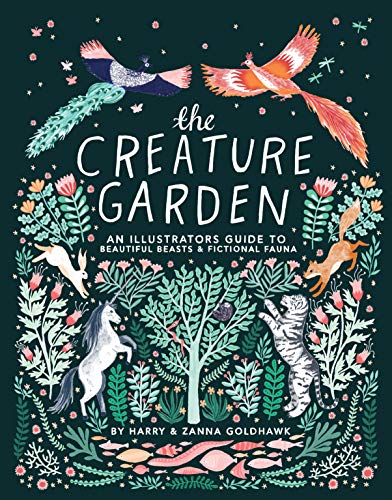 Book Cover The Creature Garden: An Illustrator's Guide to Beautiful Beasts & Fictional Fauna