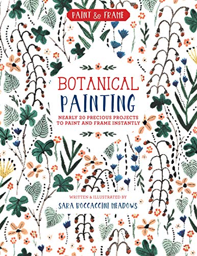 Book Cover Paint and Frame: Botanical Painting: Nearly 20 Inspired Projects to Paint and Frame Instantly (Paint & Frame)