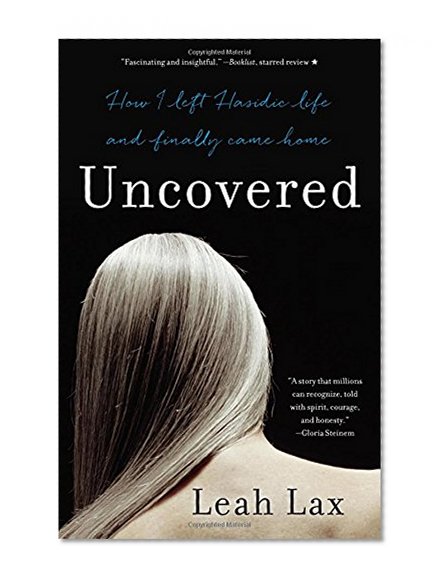Book Cover Uncovered: How I Left Hasidic Life and Finally Came Home