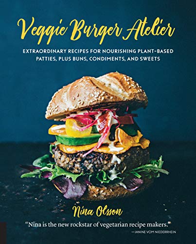 Book Cover Veggie Burger Atelier: Extraordinary Recipes for Nourishing Plant-Based Patties, Plus Buns, Condiments, and Sweets