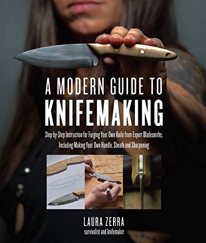 Book Cover A Modern Guide to Knifemaking: Step-by-step instruction for forging your own knife from expert bladesmiths, including making your own handle, sheath and sharpening