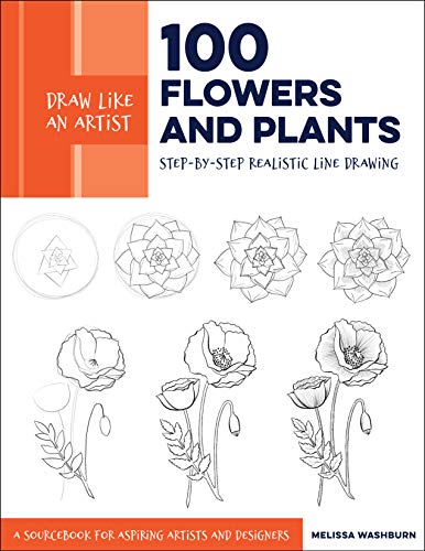 Book Cover Draw Like an Artist: 100 Flowers and Plants: Step-by-Step Realistic Line Drawing * A Sourcebook for Aspiring Artists and Designers
