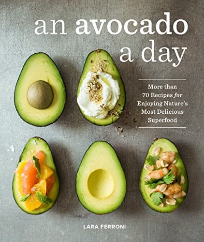 Book Cover An Avocado a Day: More than 70 Recipes for Enjoying Nature's Most Delicious Superfood