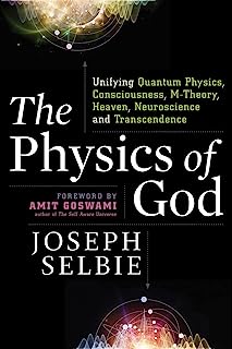 Book Cover The Physics of God: Unifying Quantum Physics, Consciousness, M-Theory, Heaven, Neuroscience and Transcendence