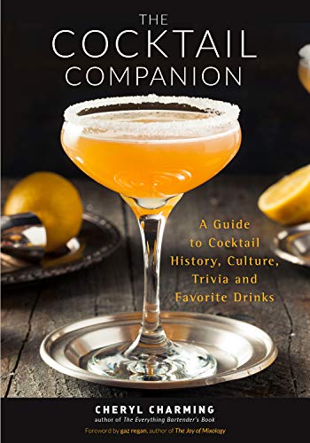 Book Cover The Cocktail Companion: A Guide to Cocktail History, Culture, Trivia and Favorite Drinks (Bartending Book, Cocktails Gift, Cocktail Recipes, History of Cocktails, for Fans of The Joy of Mixology)