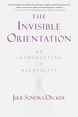 Book Cover The Invisible Orientation: An Introduction to Asexuality * Next Generation Indie Book Awards Winner in LGBT *