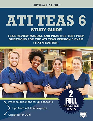 Book Cover ATI TEAS 6 Study Guide: TEAS Review Manual and Practice Test Prep Questions for the ATI TEAS Version 6 (Sixth Edition)