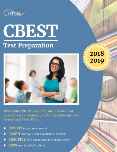 Book Cover CBEST Test Preparation 2018-2019: CBEST Exam Prep and Practice Test Questions With Explanations for the California Basic Educational Skills Test
