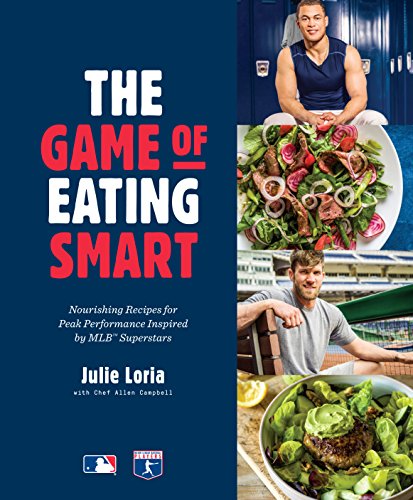 Book Cover The Game of Eating Smart: Nourishing Recipes for Peak Performance Inspired by MLB Superstars: A Cookbook