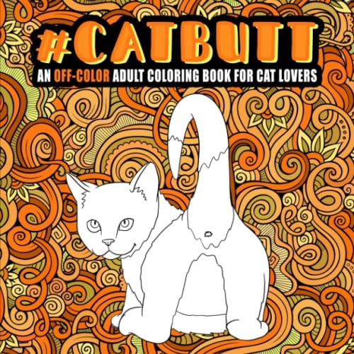Book Cover Cat Butt: An Off-Color Adult Coloring Book for Cat Lovers