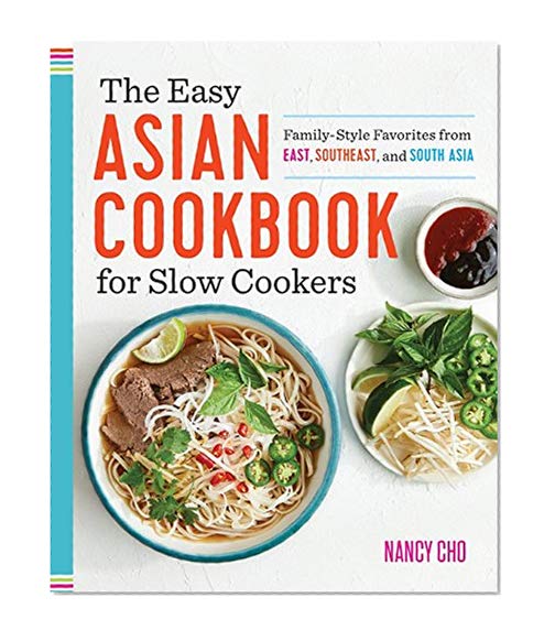 Book Cover The Easy Asian Cookbook for Slow Cookers: Family-Style Favorites from East, Southeast, and South Asia