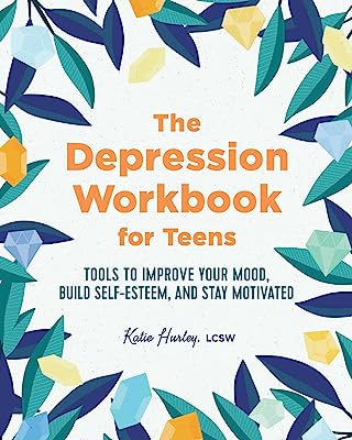 Book Cover The Depression Workbook for Teens: Tools to Improve Your Mood, Build Self-Esteem, and Stay Motivated