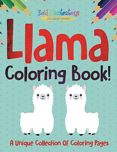 Book Cover Llama Coloring Book! A Unique Collection Of Coloring Pages