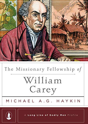 Book Cover The Missionary Fellowship of William Carey (A Long Line of Godly Men Profile)