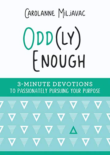 Book Cover Odd(ly) Enough: 3-Minute Devotions to Passionately Pursuing Your Purpose