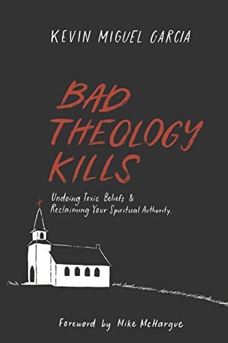Book Cover Bad Theology Kills: Undoing Toxic Belief & Reclaiming Your Spiritual Authority