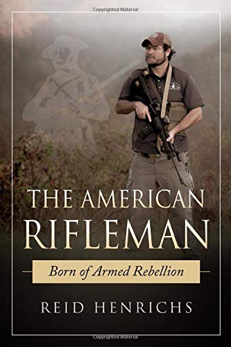 Book Cover The American Rifleman: Born of Armed Rebellion