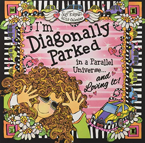 Book Cover 2019 Calendar: I'm Diagonally Parked in a Parallel Universe... and Loving It!, 12