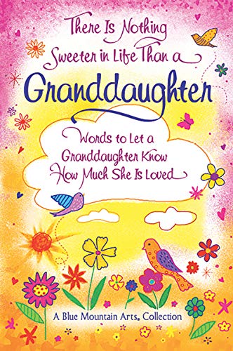 Book Cover There Is Nothing Sweeter in Life Than a Granddaughter: Words to Let a Granddaughter Know How Much She Is Loved (A Blue Mountain Arts Collection), Gift Book for Birthday, Easter, Christmas, or Anytime