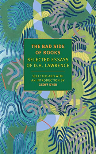 Book Cover The Bad Side of Books: Selected Essays of D.H. Lawrence (New York Review Books Classics)