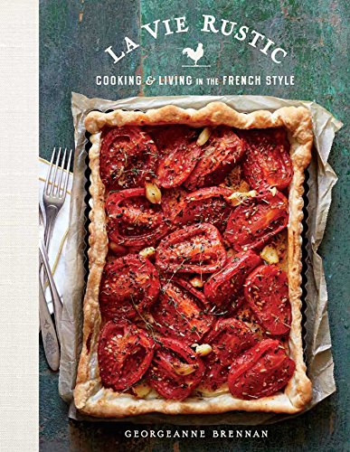 Book Cover La Vie Rustic: Cooking and Living in the French Style