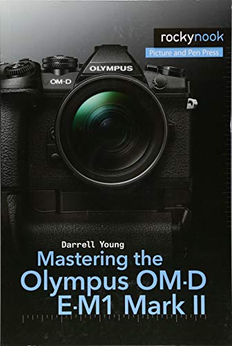 Book Cover Mastering the Olympus OM-D E-M1 Mark II (The Mastering Camera Guide Series)