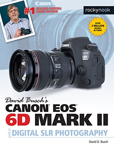 Book Cover David Busch's Canon EOS 6D Mark II Guide to Digital SLR Photography (The David Busch Camera Guide Series)