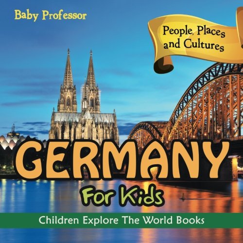 Book Cover Germany For Kids: People, Places and Cultures - Children Explore The World Books