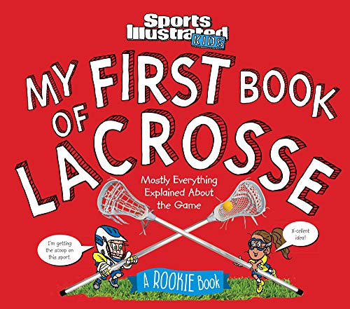 Book Cover My First Book of Lacrosse: A Rookie Book (Sports Illustrated Kids Rookie Books)