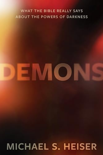 Book Cover Demons: What the Bible Really Says About the Powers of Darkness
