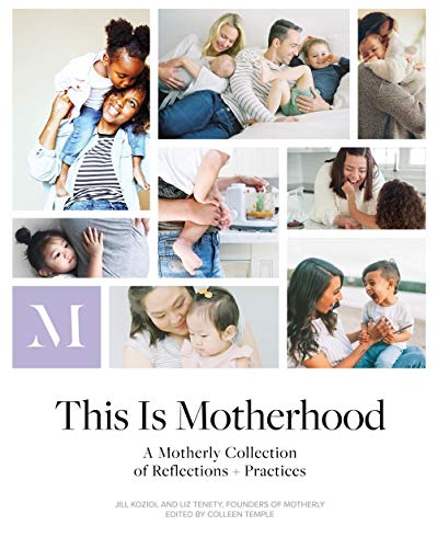 Book Cover This Is Motherhood: A Motherly Collection of Reflections + Practices