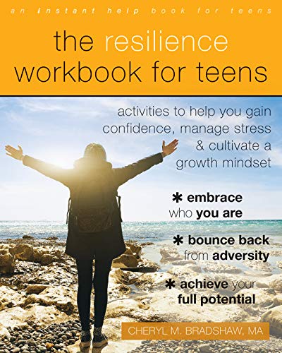 Book Cover The Resilience Workbook for Teens: Activities to Help You Gain Confidence, Manage Stress, and Cultivate a Growth Mindset