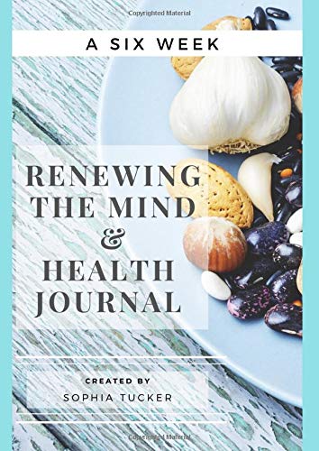 Book Cover Renewing The Mind & Health Journal - 6 Weeks