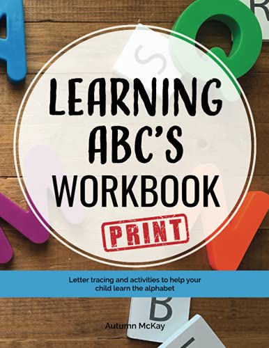 Book Cover Learning ABC's Workbook: Print: Tracing and activities to help your child learn print uppercase and lowercase letters (Early Learning Workbook)