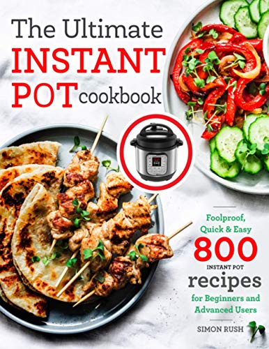 Book Cover The Ultimate Instant Pot cookbook: Foolproof, Quick & Easy 800 Instant Pot Recipes for Beginners and Advanced Users