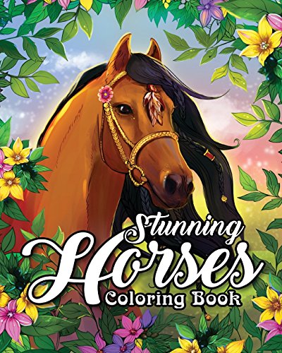 Book Cover Stunning Horses Coloring Book: An Adult Coloring Book Featuring Wild Horses, Beautiful Country Scenes and Calming Mountain Landscapes