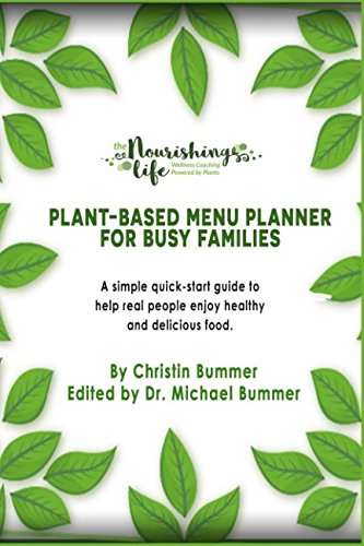 Book Cover Plant-Based Menu Planner for Busy Families: A simple quick-start guide to help real people enjoy healthy and delicious food