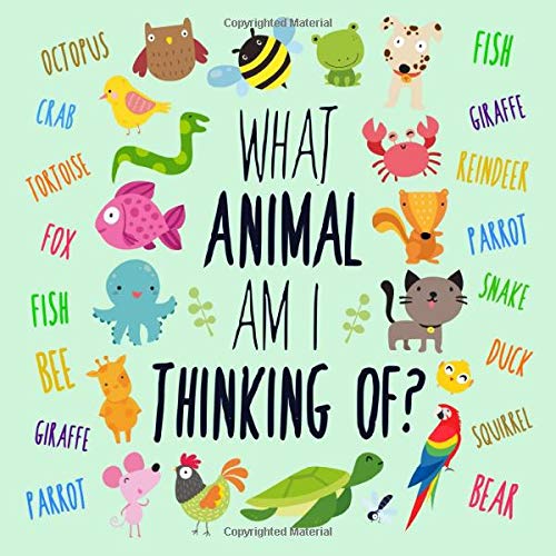Book Cover What Animal Am I Thinking Of?: A Fun Clue Based Game for 2-5 Year Olds