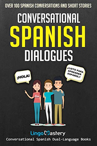 Book Cover Conversational Spanish Dialogues: Over 100 Spanish Conversations and Short Stories (Conversational Spanish Dual Language Books)