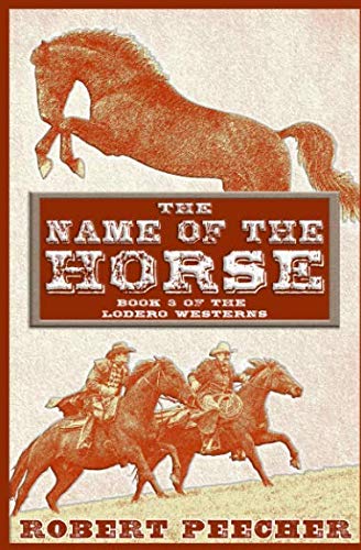 Book Cover The Name of the Horse: A Lodero Western Adventure (The Lodero Westerns)
