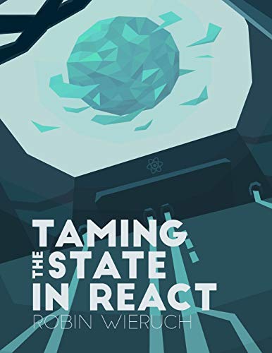 Book Cover Taming the State in React: Your journey to master Redux and MobX