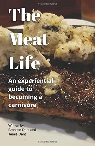 Book Cover The Meat Life: A beginners guide to the Carnivore Diet