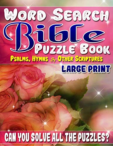Book Cover Word Search Bible Puzzle Book: Psalms, Hymns and Other Scriptures (Large Print): Bible Word Search Books for Adults & Seniors. Can You Solve All The Puzzles? (Word Search Bible Puzzle Books)