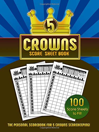 Book Cover 5 Crowns Score Sheet Book: 100 Personal Score Sheets for Scorekeeping (Crowns Score Books)