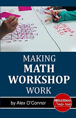 Book Cover Making Math Workshop Work: Getting Math Workshop Started in the Middle School Grades
